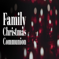 Christmas Family Communion